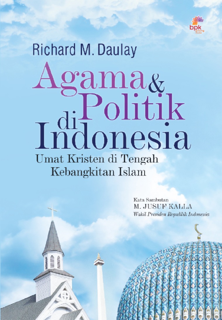 Agama dan politik di Indonesia :  umat Kristen di tengah kebangkitan Islam / Richard M. Daulay ; editor: Nino Oktorino, Eko Y.A. Fangohoy
