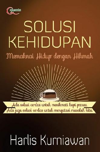 Solusi Kehidupan :  memaknai hidup dengan hikmah / Harlis Kurniawan