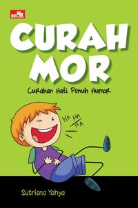 Curahmor :  Curahan Hati Penuh Humor / Sutrisno Yahya