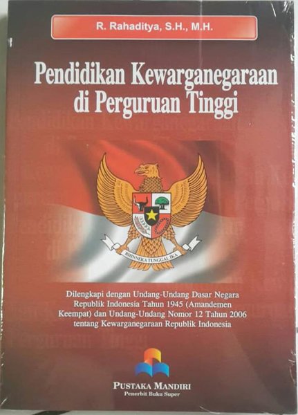 Pendidikan Kewarganegaraan di Perguruan Tinggi : Dilengkapi dengan Undang-Undang Nomor 12 Tahun 2006 tentang Kewarganegaraan Republik Indonesia