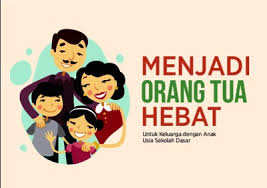 Menjadi Orang Tua Hebat Untuk Keluarga dengan Anak Usia Sekolah Dasar