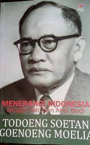 Todoeng Soetan Goenoeng Moelia : menerangi Indonesia dengan hati dan akal budi