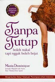Tanpa Tutup : Boleh Nakal Tapi Nggak Boleh Bejat (Manifesto Perempuan Urban)