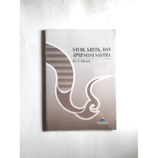 Studi, Kritik, dan Apresiasi Sastra / S. Effendi