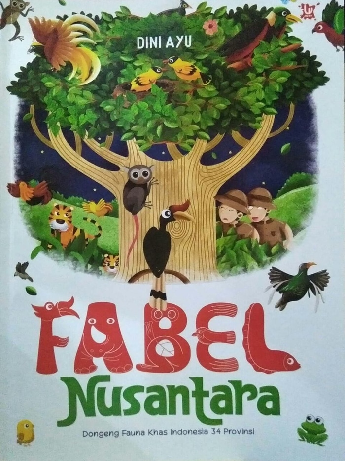 Fabel Nusantara : Dongeng Fauna Khas Indonesia 34 Provinsi