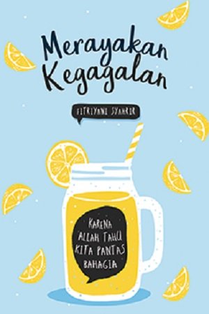 Merayakan Kegagalan :  Karena Allah Tahu Kita Pantas Bahagia / Fitriyani Syahrir ; penyunting, Kinanti Atmarandy