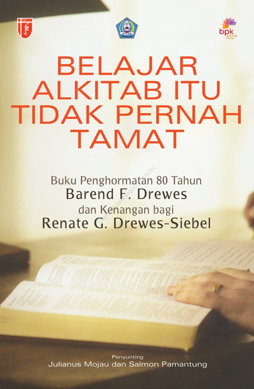 Belajar Alkitab Itu Tidak Pernah Tamat : Buku penghormatan 80 tahun Barend F. Drewes dan Kenangan bagi Renate G. Drewes-Siebel