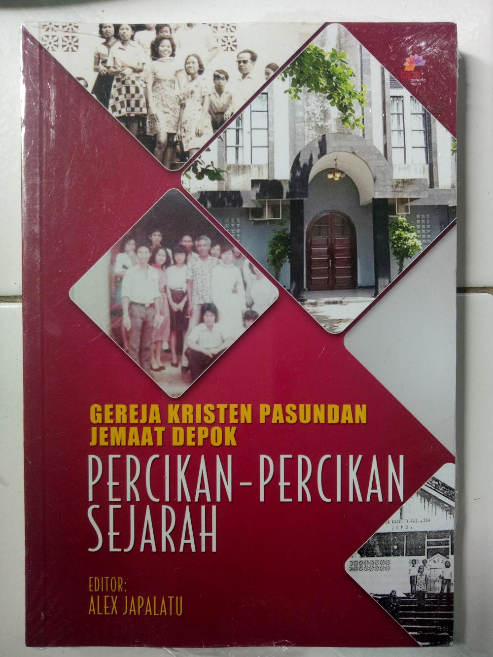 Gereja Kristen Pasundan Jemaat Depok :  percikan-percikan sejarah / Editor: Alex Japalatu
