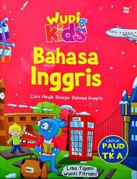 Bahasa Inggris untuk PAUD & TKA / Wanti Fitriani, Lisa Tiyani