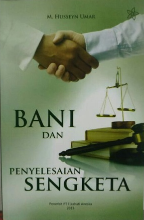BANI dan Penyelesaian Sengketa / M. Husseyn Umar