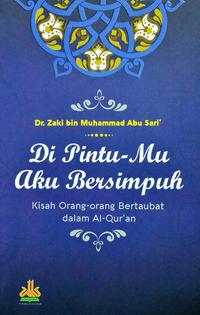 Di Pintu-Mu Aku Bersimpuh : Kisah Orang-Orang Bertaubat dalam Al-Qur'an