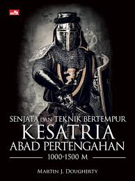 Senjata dan Teknik Bertempur Kesatria Abad Pertengahan 1000-1500M