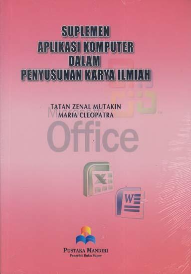 Suplemen aplikasi komputer dalam penyusunan karya iIlmiah