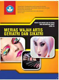 Bahan Ajar Kursus dan Pelatihan Tata Kecantikan Kulit Level III : Merias Wajah Artis Geriatri dan Sikatri