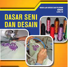 Bahan Ajar Kursus dan Pelatihan Bordir Level III :  Dasar Seni dan Desain / Direktorat Pembinaan Kursus dan Pelatihan