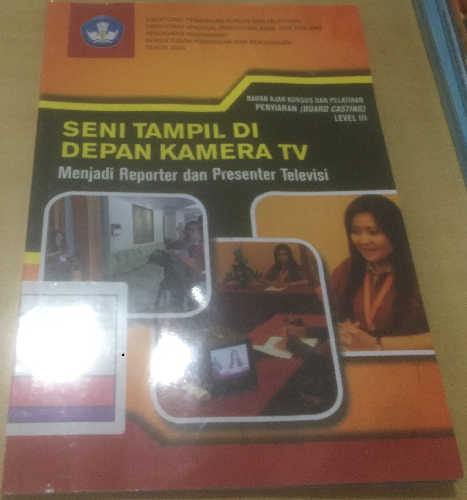 Bahan Ajar Kursus dan Pelatihan Penyiaran (Board Casting) Level III :  Seni Tampil di Depan Kamera TV : Menjadi Repoter dan Presenter Televisi / Direktorat Pembinaan Kursus dan Pelatihan