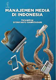 Manajemen Media di Indonesia / Diyah Hayu Rahmitasari