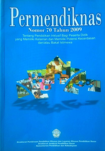 Permendiknas Nomor 70 Tahun 2009 : tentang pendidikan inklusif bagi peserta didik yang memiliki kelainan dan memiliki potensi kecerdasan dan/atau bakat istimewa
