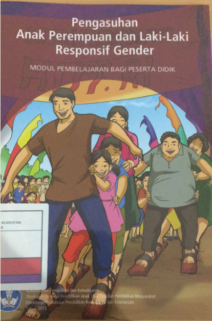 Pengasuhan Anak Perempuan dan Laki - laki Responsif Gender : Modul Pembelajaran Bagi Peserta Didik