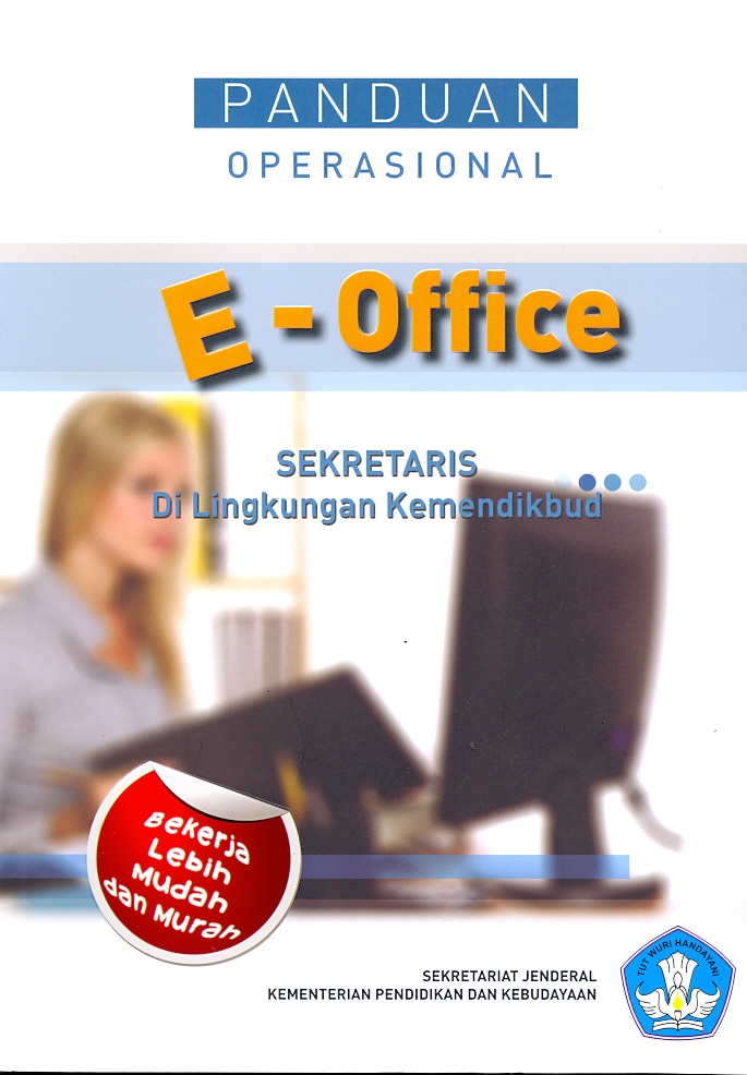 Panduan Operasional E-office : sekretaris di lingkungan Kemendikbud