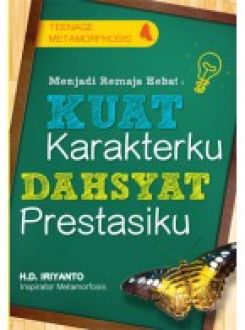 Teenage Metamorphosis : Menjadi Remaja Hebat : kuat karakterku, dahsyat prestasiku