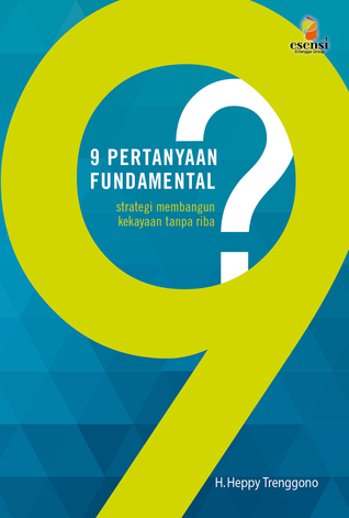 9 Pertanyaan Fundamental : strategi membangun kekayaan tanpa riba