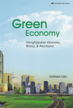 Green Economy : menghijaukan ekonomi, bisnis, dan akuntansi