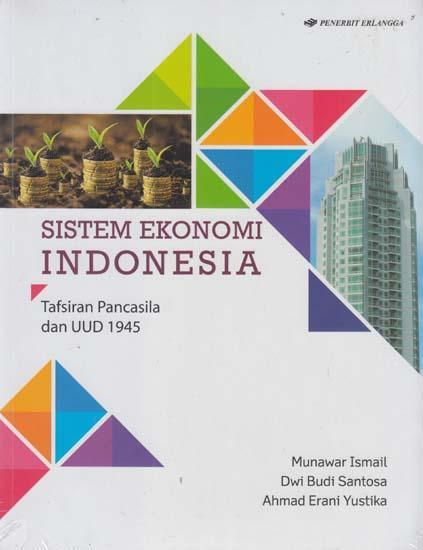 Sistem Ekonomi Indonesia : tafsiran Pancasila & UUD 1945