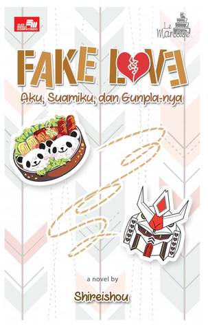 Fake Love : aku, suamiku, dan gunplanya