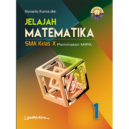 Jelajah Matematika SMA Kelas X :  Peminatan MIPA / Novianto Kurnia, Sharma, & Eka Suardana Saputra