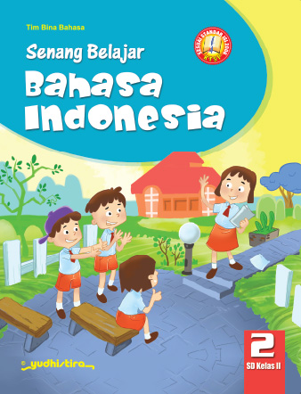 Senang Belajar Bahasa Indonesia 2 : SD Kelas II