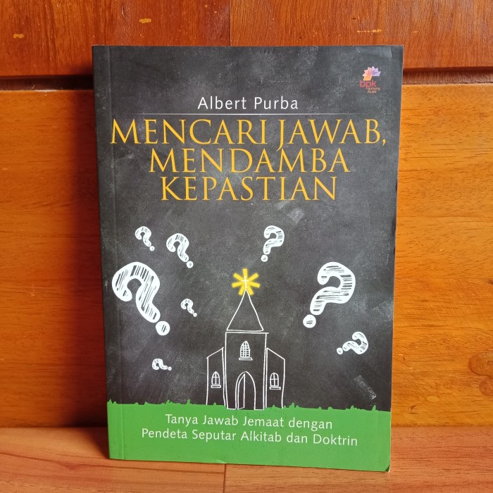 Mencari jawab, mendamba kepastian : tanya jawab jemaat dengan pendeta seputar Alkitab dan doktrin