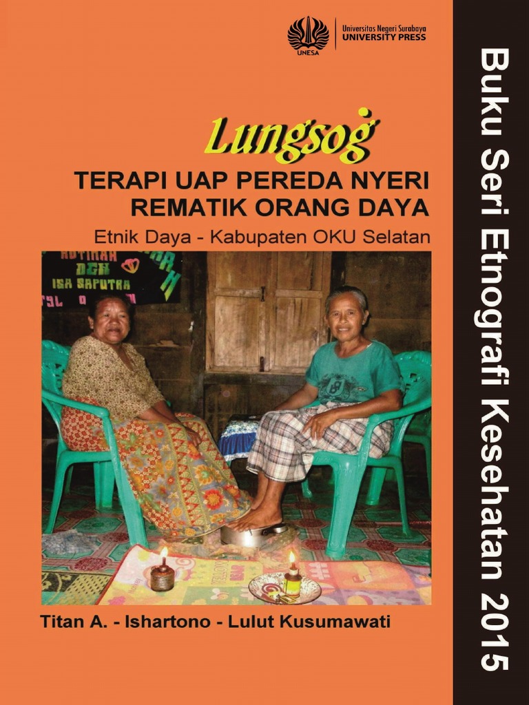 Etnografi Kesehatan Tahun 2015 : Lungsog Terapi Uap Pereda Nyeri Rematik Orang Daya