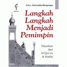 Langkah-Langkah Menjadi Pemimpin : Disarikan dari Al-Qur'an & Hadits