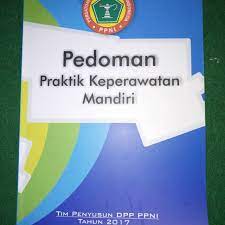 Pedoman Praktik Keperawatan Mandiri : Persatuan Perawat Nasional Indonesia (PPNI)