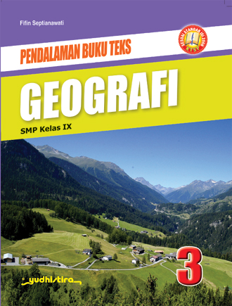 Pendalaman Buku Teks Geografi 3 : SMP Kelas IX