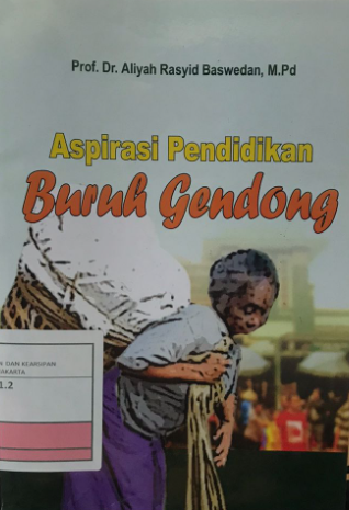 Aspirasi Pendidikan Buruh Gendong / Aliyah Rasyid Baswedan