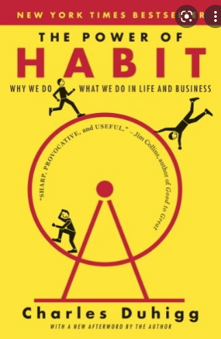 The Power of Habit : Why We Do What We Do in Lige and Business