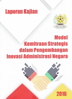 Model Kemitraan Strategis dalam Pengembangan Inovasi Administrasi Negara : 2016