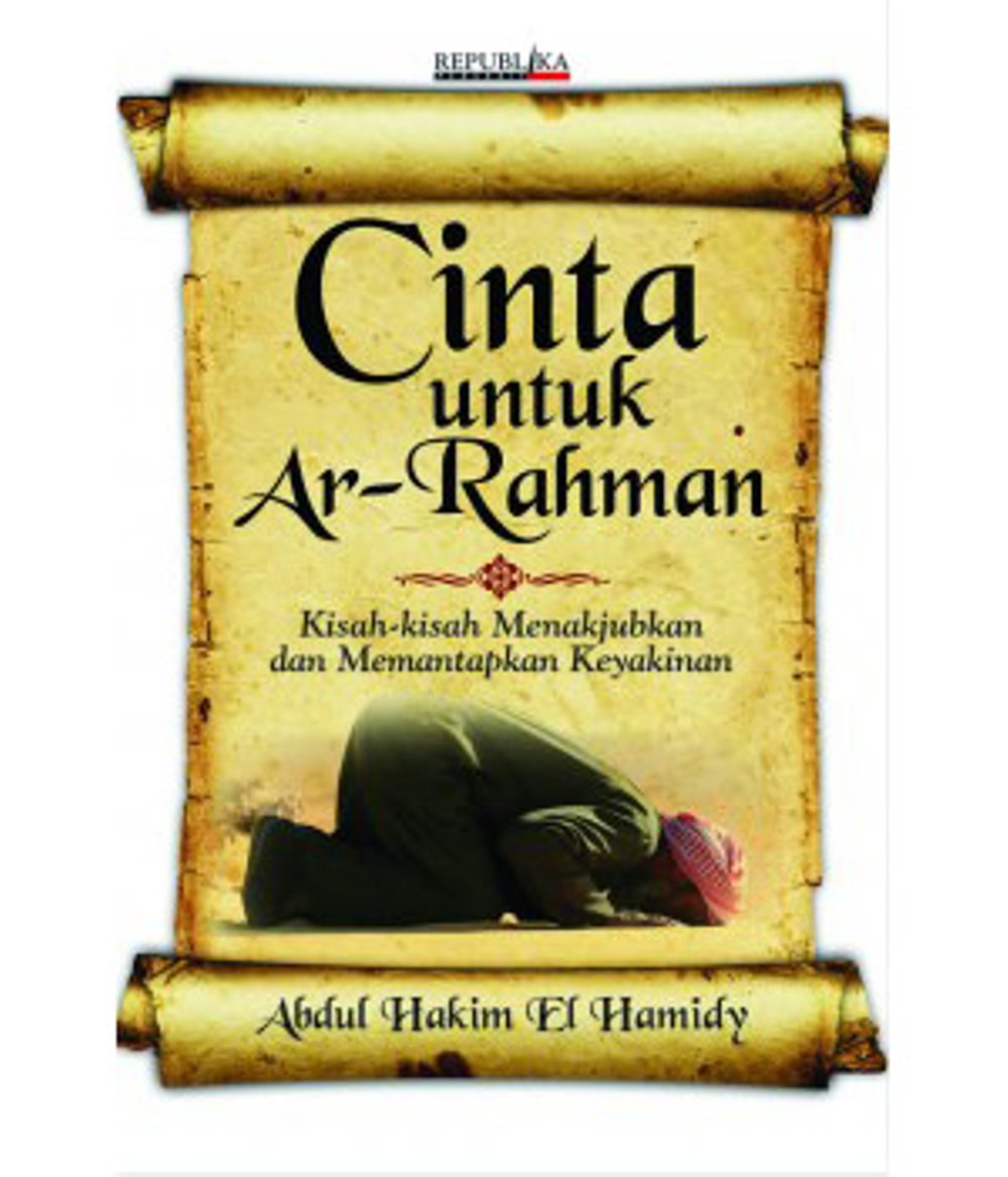 Cinta untuk Ar-Rahman : kisah-kisah menakjubkan dan memantapkan keyakinan / Abdul Hakim El Hamidy