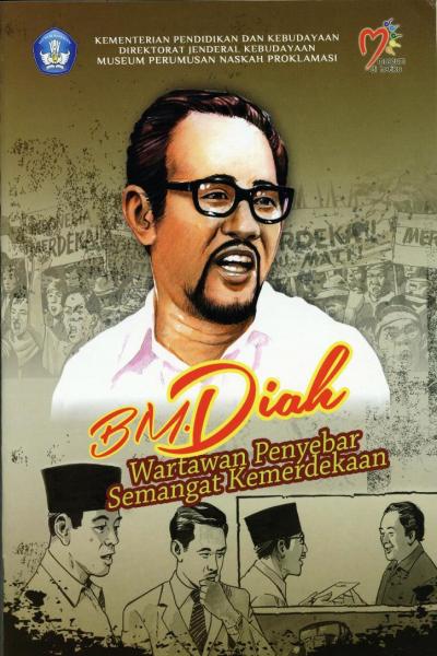 BM.Diah :  Wartawan Penyebar Semangat Kemerdekaan / Tim Penyusun Museum Perumusan Naskah Proklamasi
