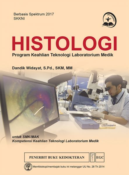 Histologi : Program Keahlian Teknologi Laboratorium Medik untuk SMA/MAK Kompetensi Keahlian Teknologi Laboratorium Medik