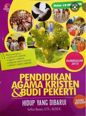 Hidup yang dibarui : Buku Pendidikan Agama Kristen dan Budi Pekerti Kelas 10 Sekolah Menengah Atas
