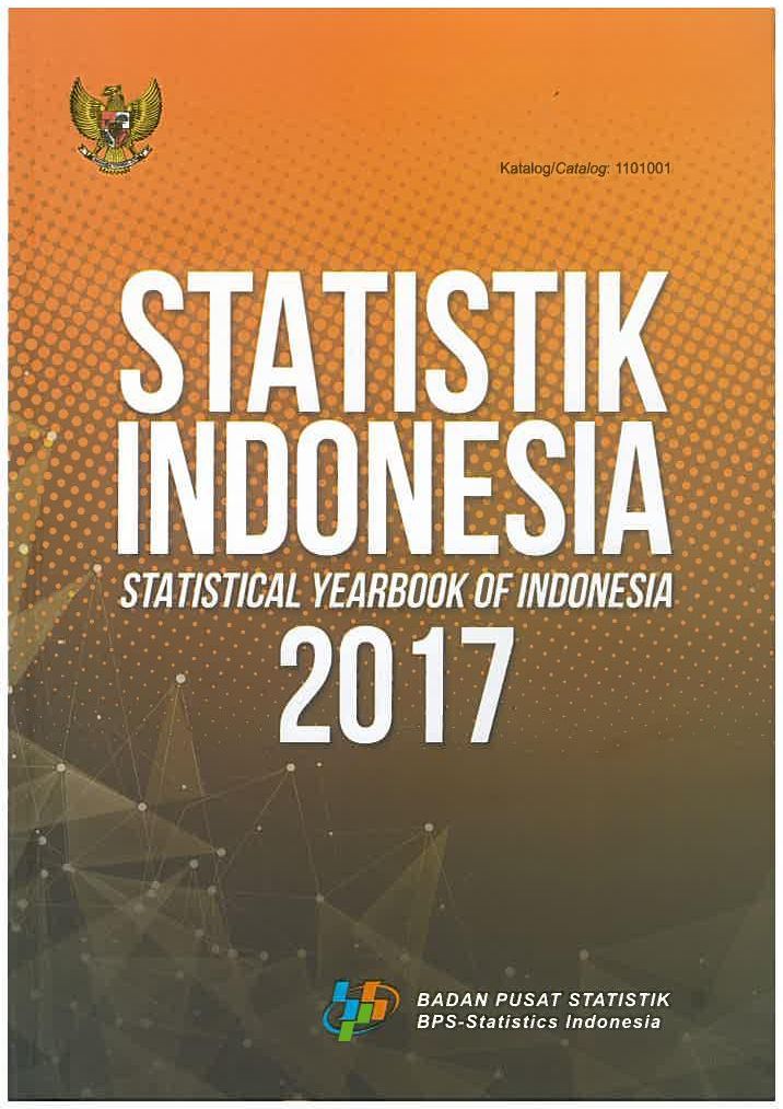 Statistik Indonesia : Statistical Yearbook of Indoensia 2017