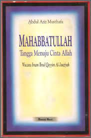 Mahabbatullah :  Tangga Menuju Cinta Allah / Abdul Aziz Musthafa ; penerjemah, Masturi Irham & Malik Supar