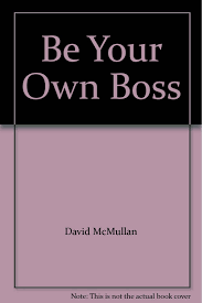 Be Your Own Boss / David McMullan