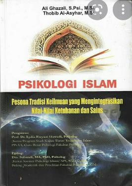 Psikologi Islam : pesona tradisi keilmuan yang mengintegrasikan nilai-nilai ketuhanan dan sains