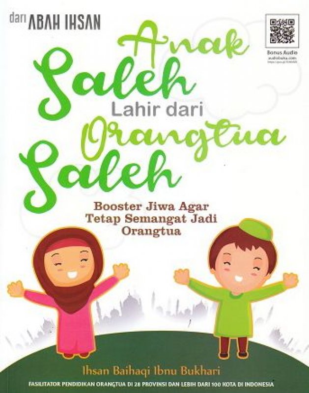 Anak Sholeh Dari Orang Tua Yang Sholeh / Ihsan Baihaqi Ibnu Bukhari
