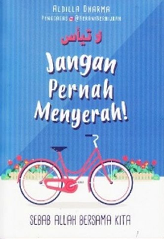 Jangan Pernah Menyerah : Sebab Allah bersama kita