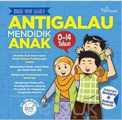 Antigalau Mendidik Anak : 0-14 tahun